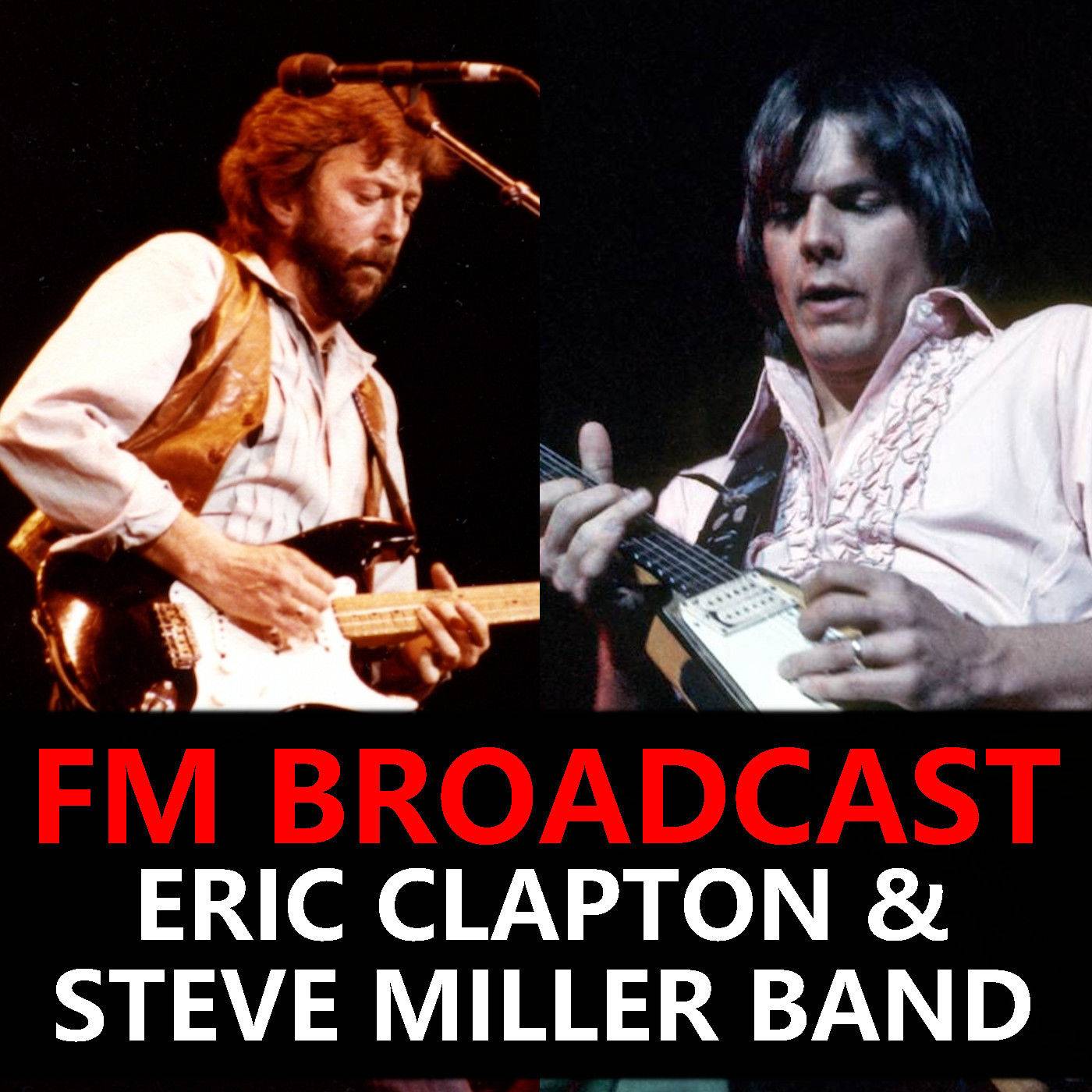 Eric Clapton and Steve Miller Band FM Broadcast Eric Clapton and Steve Miller Band : Front